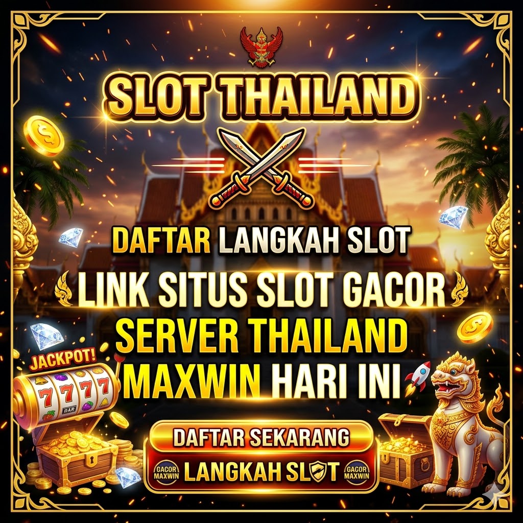 SLOT THAILAND ⚔️ Daftar Langkahslot Link Situs Slot Gacor Server Thailand Maxwin Hari Ini